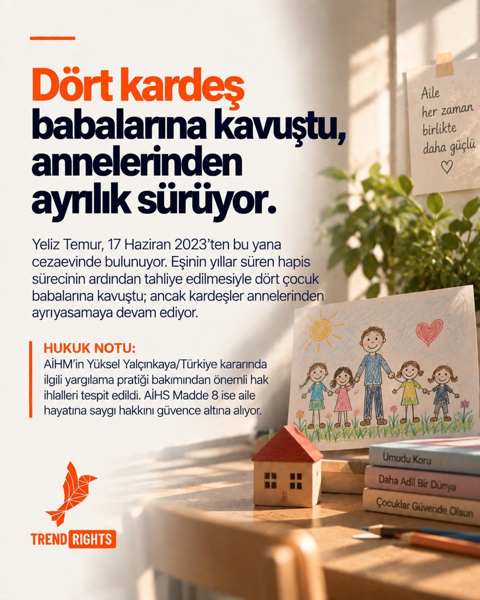 TrendRightsTR_'s tweet photo. Dört kardeş babalarına kavuştu, annelerinden ayrılık sürüyor

Yeliz Temur, 17 Haziran 2023’ten bu yana cezaevinde bulunuyor. Eşinin yıllar süren hapis sürecinin ardından tahliye edilmesiyle dört çocuk babalarına kavuştu; ancak kardeşler annelerinden ayrı yaşamaya devam ediyor.

🔸Hukuk notu: AİHM’in Yüksel Yalçınkaya/Türkiye kararında ilgili yargılama pratiği bakımından önemli hak ihlalleri tespit edildi. AİHS Madde 8 ise aile hayatına saygı hakkını güvence altına alıyor.

CezaevindeÇocuk Olmak