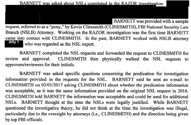 ClimateAudit's tweet photo. Kevin Clinesmith, later convicted, was author/lead author of NSL (National Security Letter) warrants in February 2017 for various Michael Flynn communications.  A summary in Flynn pleadings  https://t.co/YCxJLBmBCc  stated that the predication was based on "reliable lead information received during the course of the investigation.  Specifically, a senior foreign policy adviser for the Donald J. Trump campaign circa May 2016,  made statements indicating he is knowledgeable that the Russians made a suggestion to the  "Trump team" that they could assist the Trump campaign."   
Despite all the handwringing about the ultimately irrelevant Carter Page FISA, there has been more or less zero complaining about the scores of NSL, 2703(d) and other warrants based on false predicates. 
The information from Erika Thompson (Australian diplomat) wasn't "reliable lead information received during the course of the investigation".  It wasn't reliable - Papadopoulos denied making such a statement and Thompson/Downer ultimately appear to have withdrawn the specific claim that Papadopoulos made such a statement. By February 2017, there was plenty of exculpatory information undermining the supposed predicate.  
Barnett was asked about these NSLs in his Sept 2020 interview. He had apparently asked Clinesmith whether the predicate was valid and was re-assured that it was. 
Needless to say, the hapless or hopeless Durham doesn't seem to have obtained evidence from Clinesmith on this or anything else.