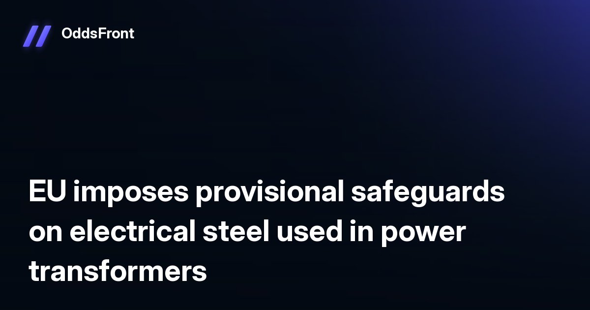 alotofbit's tweet photo. 🗞 EU imposes provisional safeguards on electrical steel used in power transformers https://t.co/ioytLXjLsh