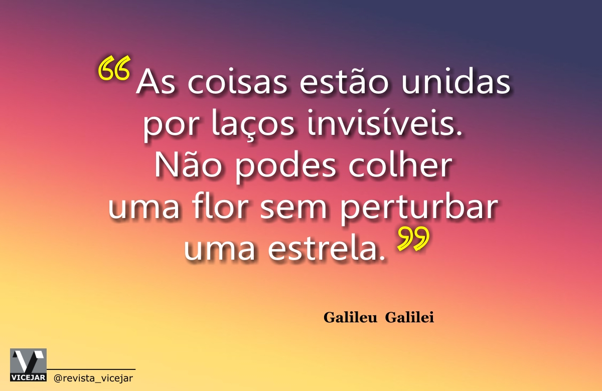 RVicejar's tweet photo. ANDO PENSANDO...
.
“As coisas estão unidas por laços invisíveis. Não podes colher uma flor sem perturbar uma estrela.”
( Galileu Galilei )
.
Leia nossas publicações:
https://t.co/8677g3krBc
.
#revistavicejar - #andopensando - #pensamentos - #lacos - #invisivel - #flor - #estrela https://t.co/G0a3UdnHIE