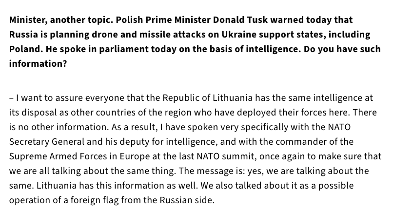 Worldsource24's tweet photo. Lithuanian Foreign Minister Kęstutis Budrys:

"The Republic of Lithuania has the same intelligence at its disposal as other countries of the region who have deployed their forces here. There is no other information. As a result, I have spoken very specifically with the NATO Secretary General and his deputy for intelligence, and with the commander of the Supreme Armed Forces in Europe at the last NATO summit, once again to make sure that we are all talking about the same thing. The message is: yes, we are talking about the same. Lithuania has this information as well. We also talked about it as a possible operation of a foreign flag from the Russian side."

https://t.co/sNsjwWZvlo