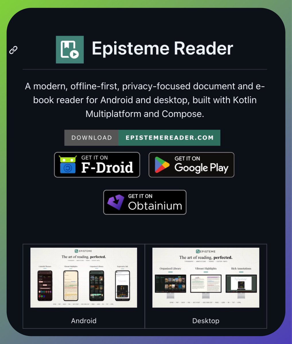Sn0wbrave's tweet photo. Episteme Reader تطبيق مجاني ومفتوح المصدر لقراءة الكتب والمستندات على Android وWindows وLinux.

الصيغ المدعومة: PDF وEPUB وMOBI/AZW3 وFB2 وDOCX وTXT وMarkdown وHTML، إضافة إلى القصص المصوّرة بصيغة CBZ وCBR.

في ملفات PDF يدعم التظليل والكتابة بخط اليد والملاحظات النصية، وخيار Reflow الذي يعيد ترتيب النص ليناسب شاشة الجوال.

للمهتمين بالخصوصية: توجد نسخة Android أزال المطوّر منها صلاحية الإنترنت، فالتطبيق لا يستطيع الاتصال بالشبكة أصلًا. ولسطح المكتب نسخة تعطّل الخدمات المتصلة.

ملاحظة: نسخة Google Play تضيف ميزات مغلقة المصدر مثل OCR والمزامنة السحابية. النسخة المفتوحة بالكامل متاحة من GitHub وF-Droid.

واجهة التطبيق مترجمة إلى العربية بنسبة 81%.
