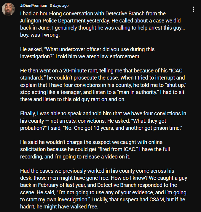 ShamooYT's tweet photo. Jidion was notified by police that he screwed up a predator catch. His response:

1. Secretly record the call for release & yt clicks
2. Dox the officer
3. Tell his fans to blow up the DAs phone

"He kept explaining how my group makes it harder to catch preds. I disagree"