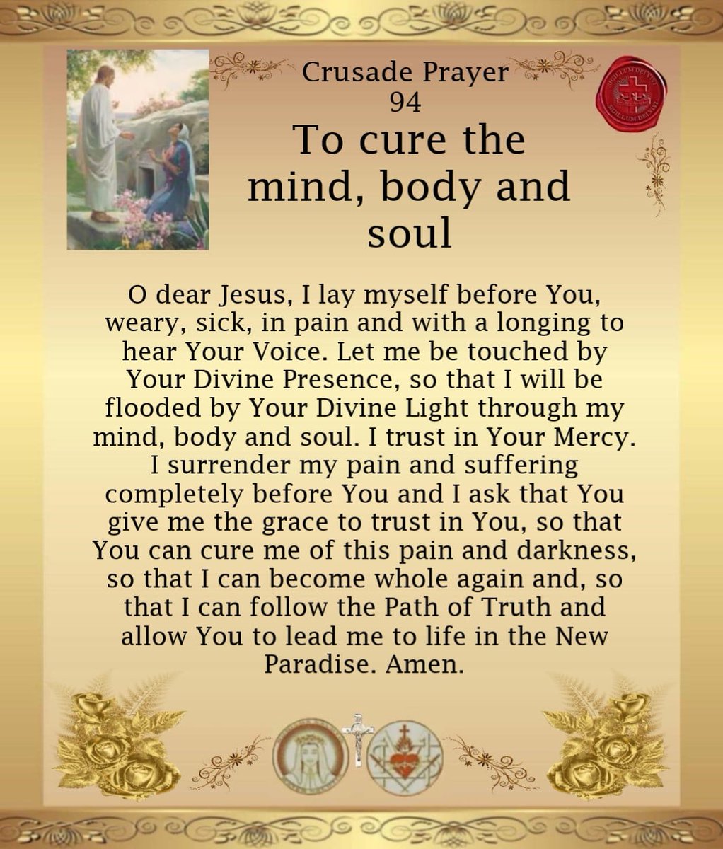 DGXRMM's tweet photo. Crusade Prayer #94: To cure the mind, body, and soul

#CrusadePrayer
#CP94
#Prayer
#Healing
#Grace

"...Bring Me your sufferings. Bring Me your worries. Bring Me your pain. Come to Me, through your prayers, and I will listen. I wish to take you all in My Sacred Arms and protect you.

Please take this new Gift of Healing I present to you now. It is in the form of a Crusade Prayer and will cure you in mind, body and soul.

By this prayer, I bequeath the precious Gift of Healing. By reciting it you will know that this request for help will bring down upon you, and those you include in this prayer, great gifts from Heaven.

As such, it comes with a special protection for the renewal of those lost, who are unsure of their faith, and who feel a sense of weariness. They may be suffering from doubts. They may be suffering with physical diseases, which are destroying their ability to allow Me to bring them peace, love and comfort.

To receive this blessing for healing please recite this Crusade Prayer...."

Link: https://t.co/6nosDCqapt