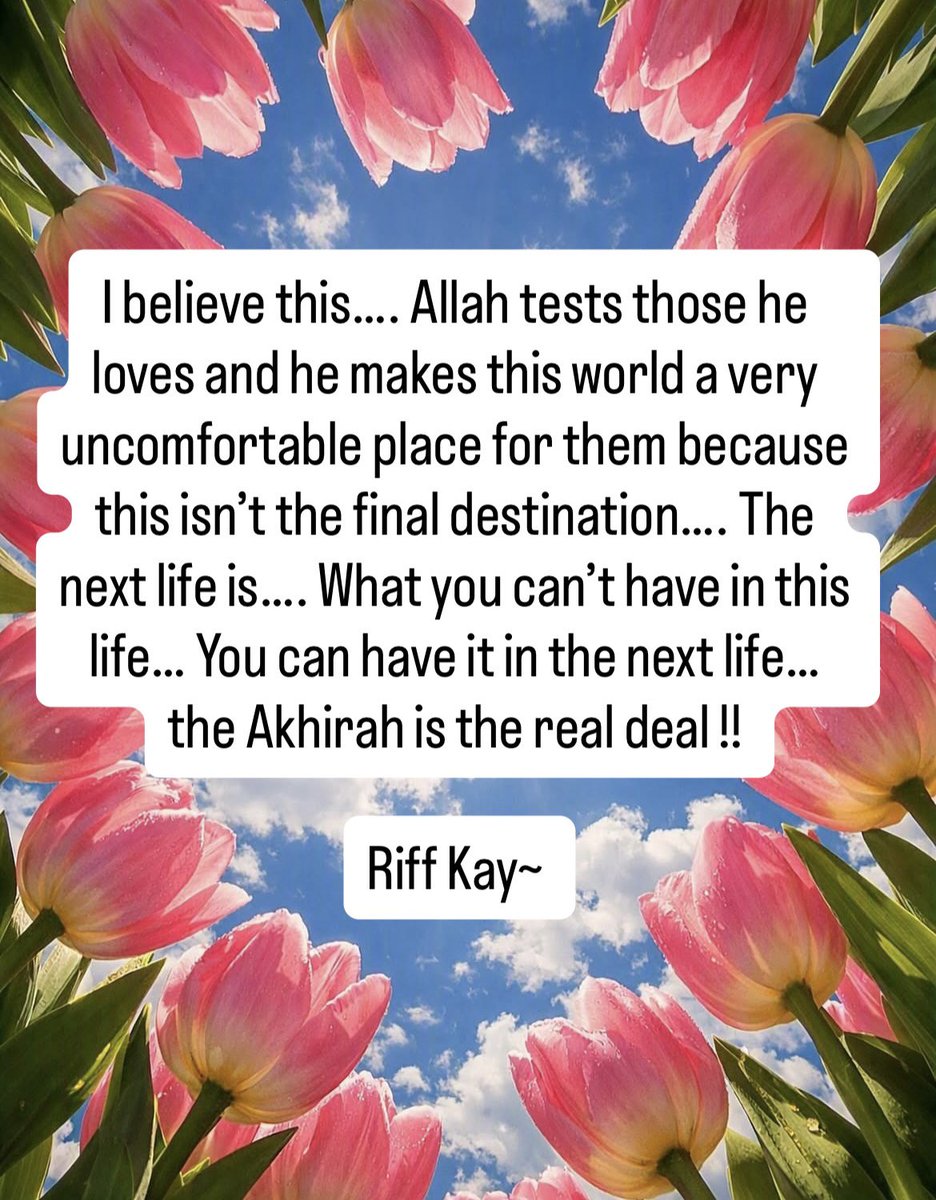 Riffat_England's tweet photo. I believe this…. Allah tests those he loves and he makes this world a very uncomfortable place for them because this isn’t the final destination…. The next life is…. What you can’t have in this life… You can have it in the next life… the Akhirah is the real deal !! 

Riff Kay~ 

#SpiritualMode #Muslimah #StrugglesAreReal #LifesATest