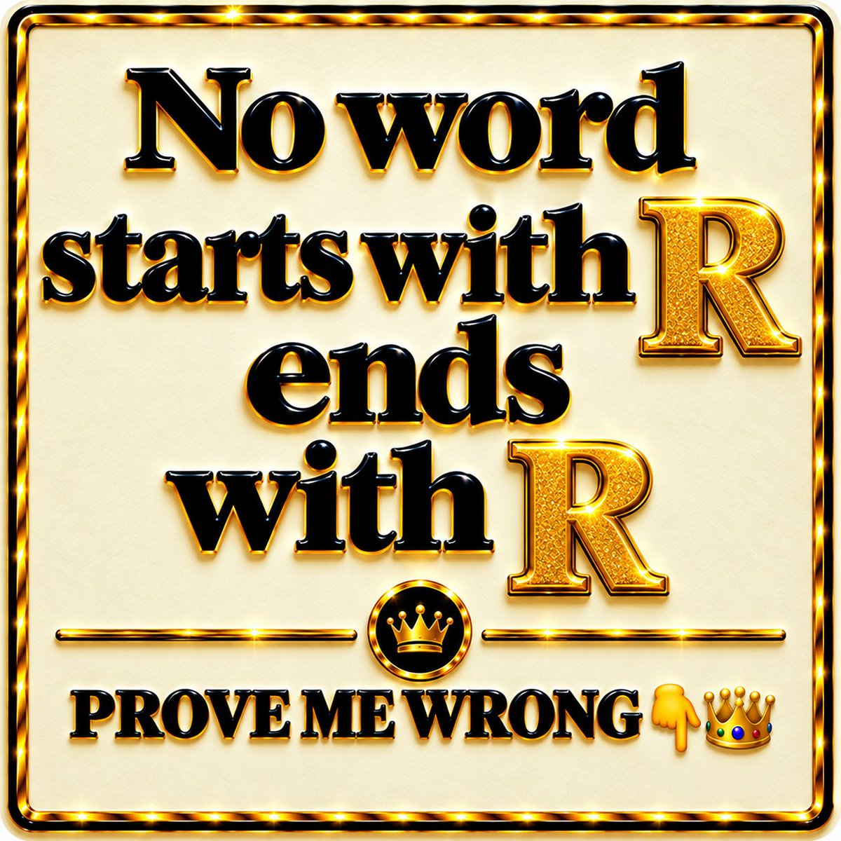 Kizzy_220's tweet photo. 🔥 No word starts with R and ends with R! 👀
Can you find one? 🤔
Prove me wrong! 👇👑 https://t.co/DhWDCk0iSz
