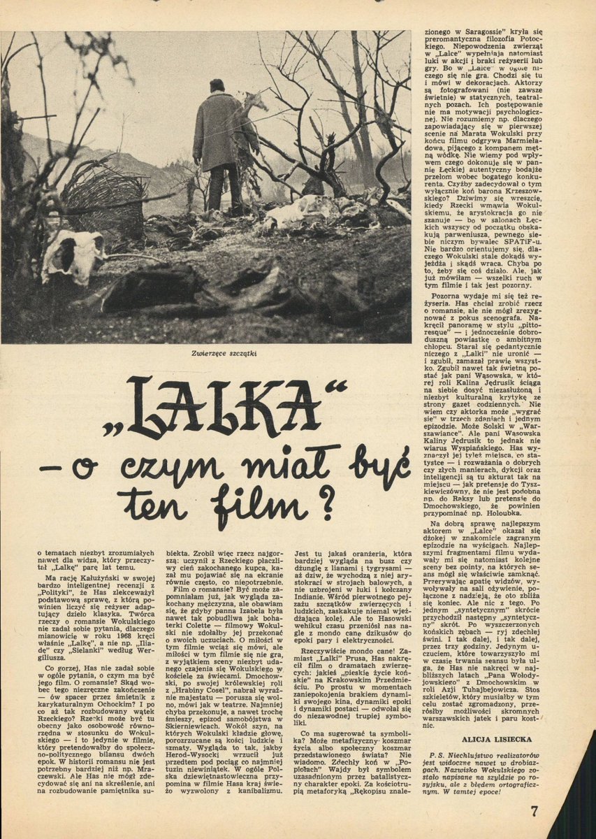 LeskiPiotr's tweet photo. Mamy niezłą inbę w związku z serialem "Lalka" na Netflixie.
Ale to nic nowego😄 W listopadzie 1968 do kin weszła pierwsza pełnometrażowa ekranizacja powieści Prusa - "Lalka" Wojciecha Jerzego Hasa z Mariuszem Dmochowskim i Beatą Tyszkiewicz. Odbiór w prasie był chłodny, a często wręcz zjadliwy. Zarzuty brzmiały niemal identycznie jak dziś. Że Has "nie miał zamiaru przedstawić intelektualnej analizy społeczeństwa". Że "zniknęły problemy społeczne, które tak absorbowały wielkiego pisarza". Że zamiast satyry Prusa dostaliśmy "romans w rupieciarni", "rewię bibelotów" i "hasowski śmietnik". Że Warszawa jest odrealniona, Powiśle zastąpione "wystawą okropności", Wokulski - byronowskim melancholikiem, a nie parweniuszem zdobywającym salon. Anna Lisiecka w "Filmie" pisała, że reżyser ofiarował widzom "podpatrzone u Wajdy końskie łby i dziwną kolekcję zwierzęcych trupów" zamiast humoru Prusa. Aleksander Jackiewicz, Janina Kulczycka-Saloni, Eugeniusz Grzybowski, Lech Pijanowski - lista pretensji o niewierność literze książki była długa.
Has nie zrobił szkolnej ilustracji, a raczej robił własny, dekadencki, plastycznie gęsty film o wyobcowaniu. Część krytyki uznała to za zdradę kanonu, choć film po latach stał się klasykiem - pokazując, że opinie krytyków nie zawsze idą w parze z odbiorem zwykłego widza.
Poniżej dołączam kilkanaście recenzji z 1968 roku, nie tylko po to, aby pokazać to zróżnicowanie w odbiorze, ale też po to, aby młodzi mogli zobaczyć, jak wówczas pisano :) Nigdzie w necie tego nie przeczytasz...
