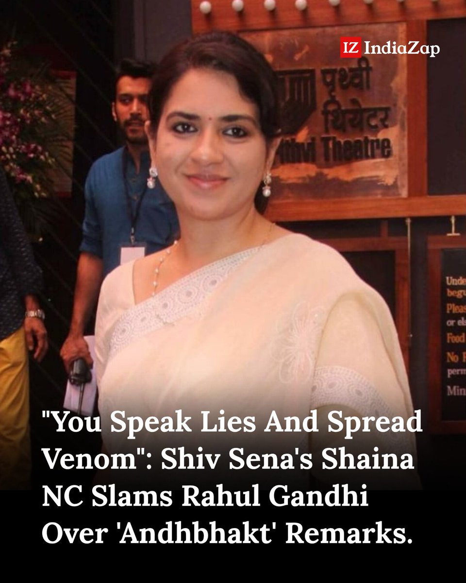 TheIndiaZap's tweet photo. "You Speak Lies And Spread Venom": Shiv Sena's Shaina NC Slams Rahul Gandhi Over 'Andhbhakt' Remarks. https://t.co/60Z8uLbbTK