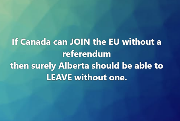 Martyupnorth's tweet photo. If Canada can join the European Union without a referendum, then surely Alberta can leave Confederation without one also. https://t.co/ou5rx3BuWj