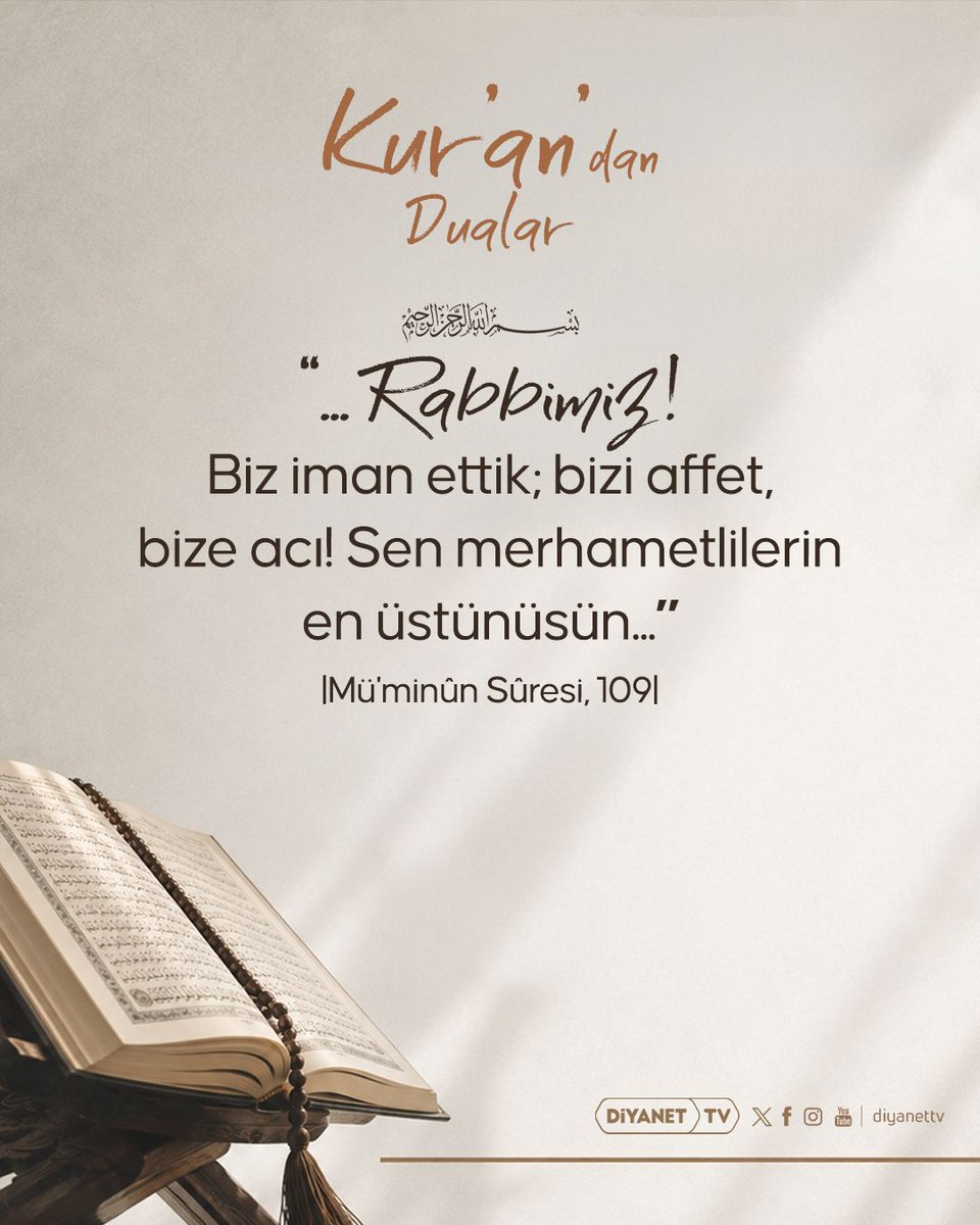 DiyanetTV's tweet photo. 🔸Kur’an’dan Dualar

Rahmân ve Rahîm olan Allah’ın adıyla...

❝.. Rabbimiz! Biz iman ettik; bizi affet, bize acı! Sen merhametlilerin en üstünüsün...❞

|Mü'minûn Sûresi, 109| https://t.co/9ldbj3iHzS