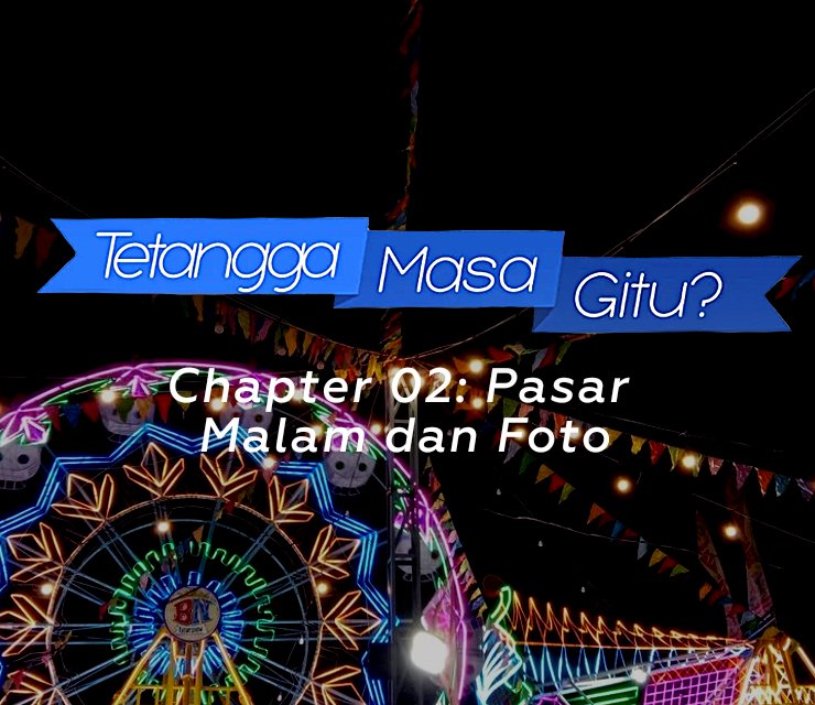 Reuimaa's tweet photo. Chp 02: Pasar Malam dan Foto https://t.co/Kke6IIWPlk