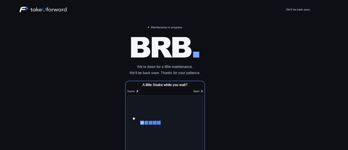 palak_jaiswal__'s tweet photo. Went to takeUforward, got a "BRB." and a game of Snake instead. Honestly the best downtime page I've seen. ZENKAI must be close 👀
#DSA #ZENKAI #TakeUForward #striver #coding https://t.co/NCx30B1Wbk