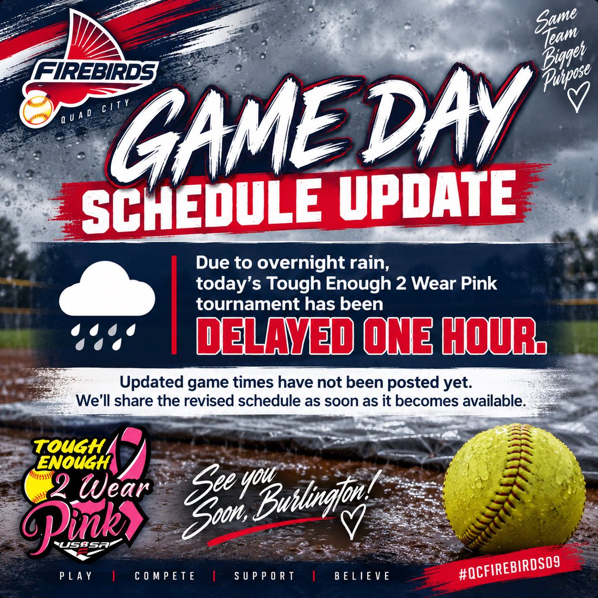 QCFirebirds09's tweet photo. 🔥 🚨 GAME DAY SCHEDULE UPDATE

Due to overnight rain, today’s Tough Enough 2 Wear Pink tournament has been delayed ONE HOUR.

⏰ Updated game times have not been posted yet. We’ll share the revised schedule as soon as it becomes available.

Burlington, we’ll see you soon! 🥎🔥

#QCFirebirds09 #GameDay