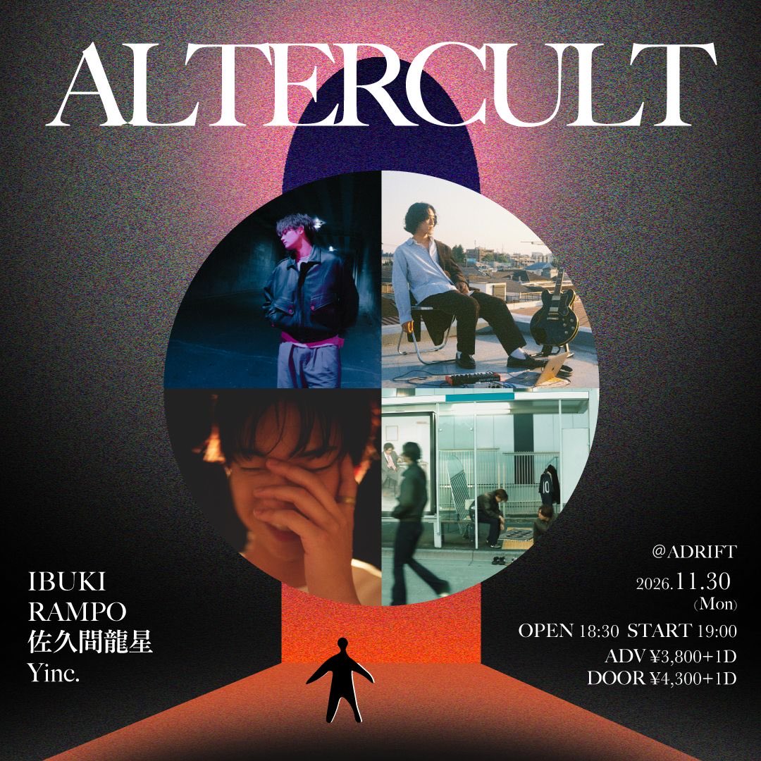 AdriftShimokita's tweet photo. ALTERCULT

DATE：
2026//11/30(Mon)
OPEN 18:30 START 19:00

TICKET：
ADV¥3,800+1D  DOOR¥4,300+1D
https://t.co/bgsEj3yJ1z

LIVE：
IBUKI
RAMPO
佐久間龍星
Yinc. https://t.co/DTRLfooYpQ