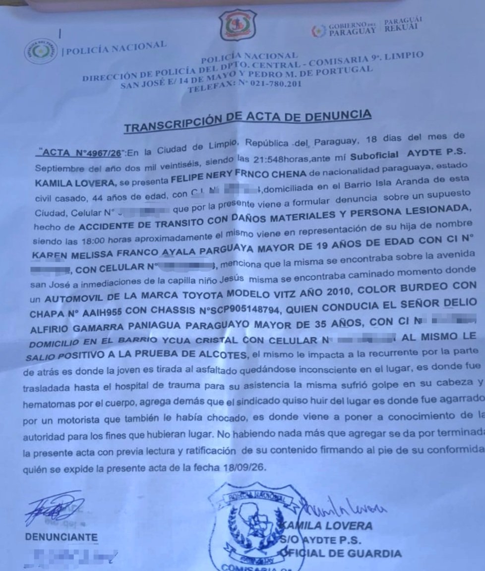 hectordalegre's tweet photo. Liberaron a borracho y potencial asesino

Delio Alfirio Gamarra Paniagua es el protagonista de tres choques uno detrás de otro, en la ciudad de Limpio, hasta atropellar a Karen Franco de 19 años cuando iba caminando a la parada para irse a la facultad y todo a 70 metros de su casa.
Delio, que dio positivo al alcotest fue liberado en menos de 24 horas, mientras Karen estaba sufriendo las heridas causadas por la actuación criminal de Delio Alfirio, que tampoco fue derivado ante la Fiscalía de turno en limpio, al menos eso no consta en el parte policial, entonces cabe preguntar: ¿Quién ordenó que Delio no fuera llevado ante el Fiscal de Turno, quién ordenó que fuera liberado, quién ordenó a una principiante suboficial de turno de la Comisaría 9na de Limpio que ella se dé la prerrogativa de calificar el evento como "accidente"?