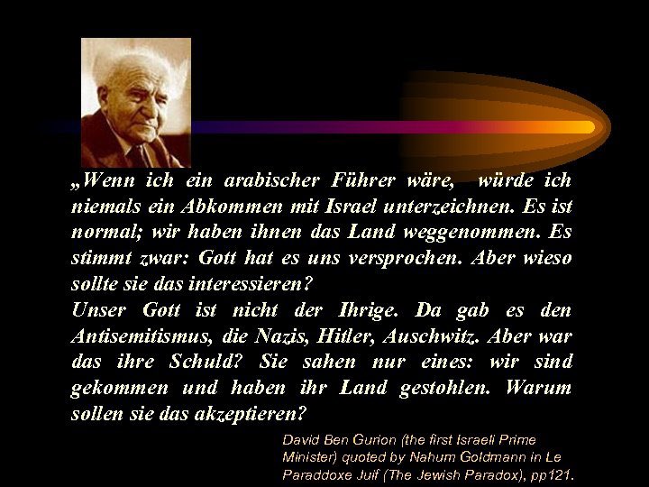 pop_sin's tweet photo. @AngelikaNeuma14 @ntvde Klar. Diese Menschen haben Jahrhunderte lang friedlich zusammen gelebt, bis die europäische Fanatiker Juden keinen Frieden gegeben und Deutsche sogar 6.000.000 Juden ermordet haben. 

Daher hat David Joseph Grün, später David Ben Gurion treffend das sagte 👇🏽 https://t.co/JeiyUBgovp