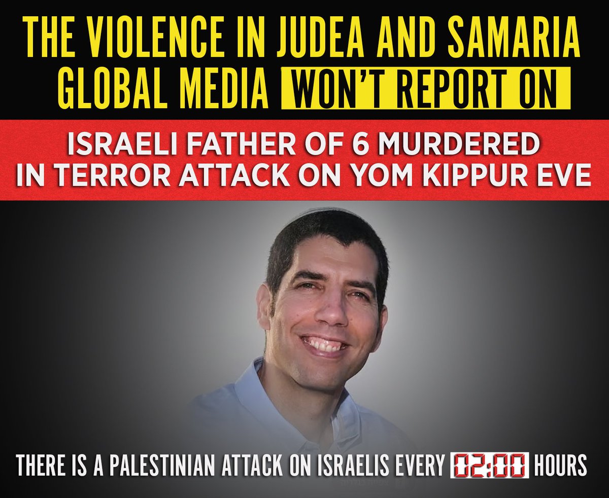 IsraeliPM's tweet photo. The violence in Judea and Samaria global media won't report on:
Israeli father of six murdered in a terror attack on Yom Kippur Eve.

There is a Palestinian attack on Israelis every two hours. https://t.co/7tuiED8bA0