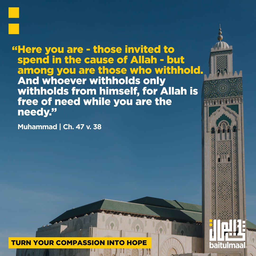 baitulmaal's tweet photo. "Here you are - those invited to spend in the cause of Allah - but among you are those who withhold. And whoever withholds only withholds from himself, for Allah is free of need while you are the needy."

Muhammad | Ch. 47 v. 38

https://t.co/UcZtHE4LNj 
.
.
.
.
.
. 
#Baitulmaal #Compassion #Hope #Aid #Sunnah #Islam #Sadaqah #Charity #Orphans #Children #Food #Education #Healthcare