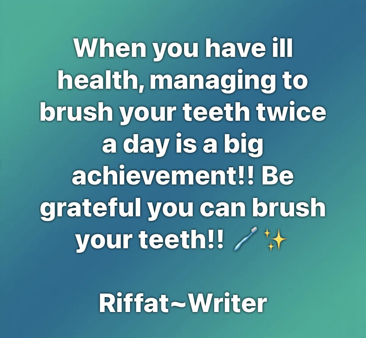 Riffat_England's tweet photo. When you have ill health, managing to brush your teeth twice a day is a big achievement!! Be grateful you can brush your teeth!! 🪥✨

Riffat~Writer 

#Anxiety #ChronicConstipation #Insomnia #Arthritis #HeadFog 🫶🏼💞✨✨ https://t.co/rYndU4oxEX
