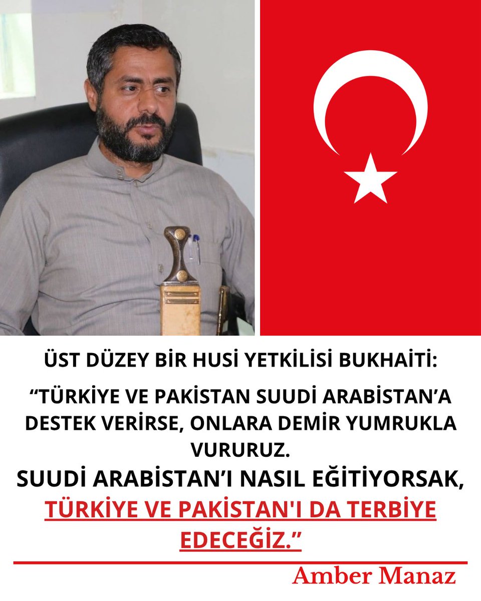 ambermanaz's tweet photo. ÜST DÜZEY BIR HUSI YETKILISI BUKHAITI:

“TÜRKIYE VE PAKISTAN SUUDI ARABISTAN’A DESTEK VERIRSE, ONLARA DEMIR YUMRUKLA VURURUZ.
SUUDI ARABISTAN’I NASIL EĞITIYORSAK, TÜRKIYE VE PAKISTAN'I DA TERBIYE EDECEĞIZ.”
#pazar https://t.co/Zl9s7vCPUb