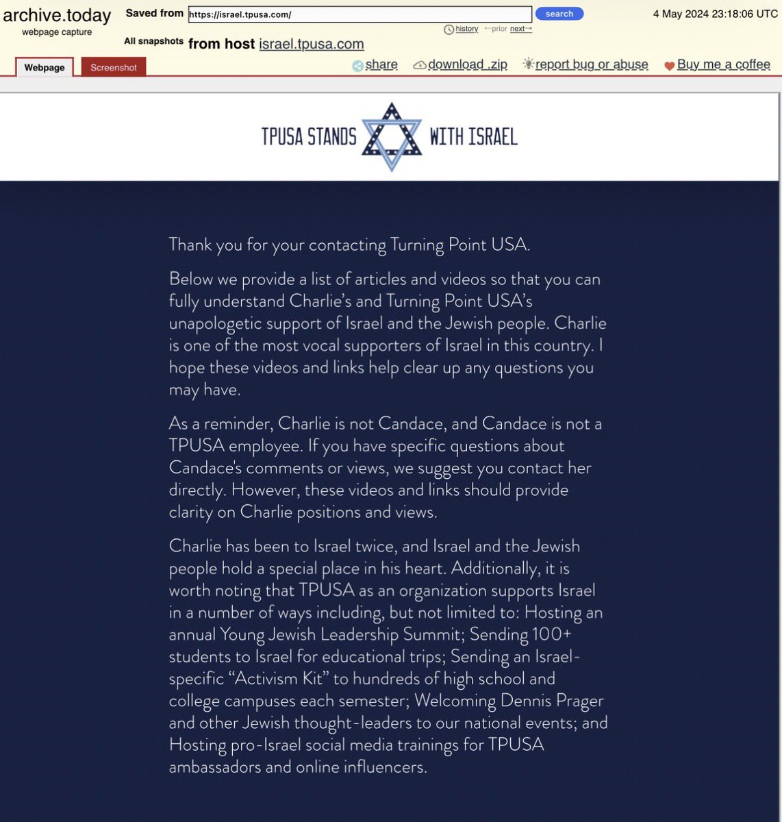 NihiloX's tweet photo. Turning Point USA was secretly operating a website that distanced Charlie Kirk from Candace Owens. 👀

The website explicitly stated that Kirk and TPUSA support Israel, while clearly stating that Owens does not represent either the organization or its founder.

“As a reminder, Charlie is not Candace, and Candace is not a TPUSA employee. If you have specific questions about Candace's comments or views, we suggest you contact her directly. However, these videos and links should provide clarity on Charlie positions and views.”

The website was first recorded by the internet archives on April 20, 2024. 

Subsequent captures reveal that the website remained active until at least July 2025, after which it expired by October of that same year.

Did Charlie know about this?!