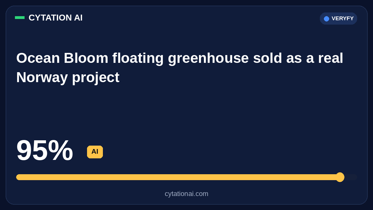 CytationAI's tweet photo. Ocean Bloom floating greenhouse sold as a real Norway project.

A live CYTATION AI Veryfy check of the still found 95% AI. Key tells include impossibly uniform plant rows, repetitive undetailed human figures, and painterly water reflections.

95% AI https://t.co/pcEQ0WCnqP