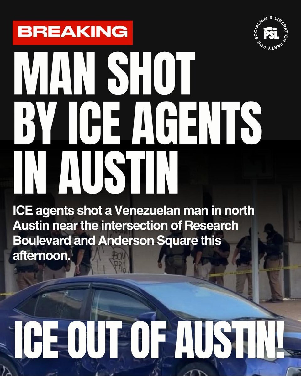 pslnational's tweet photo. 🚨BREAKING: An ICE agent just shot a man in north Austin. The victim was taken to the hospital for treatment. His identity and condition are unknown at this time.

This is not an isolated incident: it's part of a broader pattern of ICE violence and killings. We saw what ICE did to Lorenzo Salgado Araujo in Houston, and to Ruben Ray Martinez from San Antonio as he vacationed on South Padre Island. We cannot be silent as ICE is shooting and killing our neighbors!

We demand justice for this man and all victims of ICE terror! Arrest and jail the ICE agent responsible for this horrific crime. ICE OUT OF AUSTIN NOW! ICE OUT OF TEXAS!