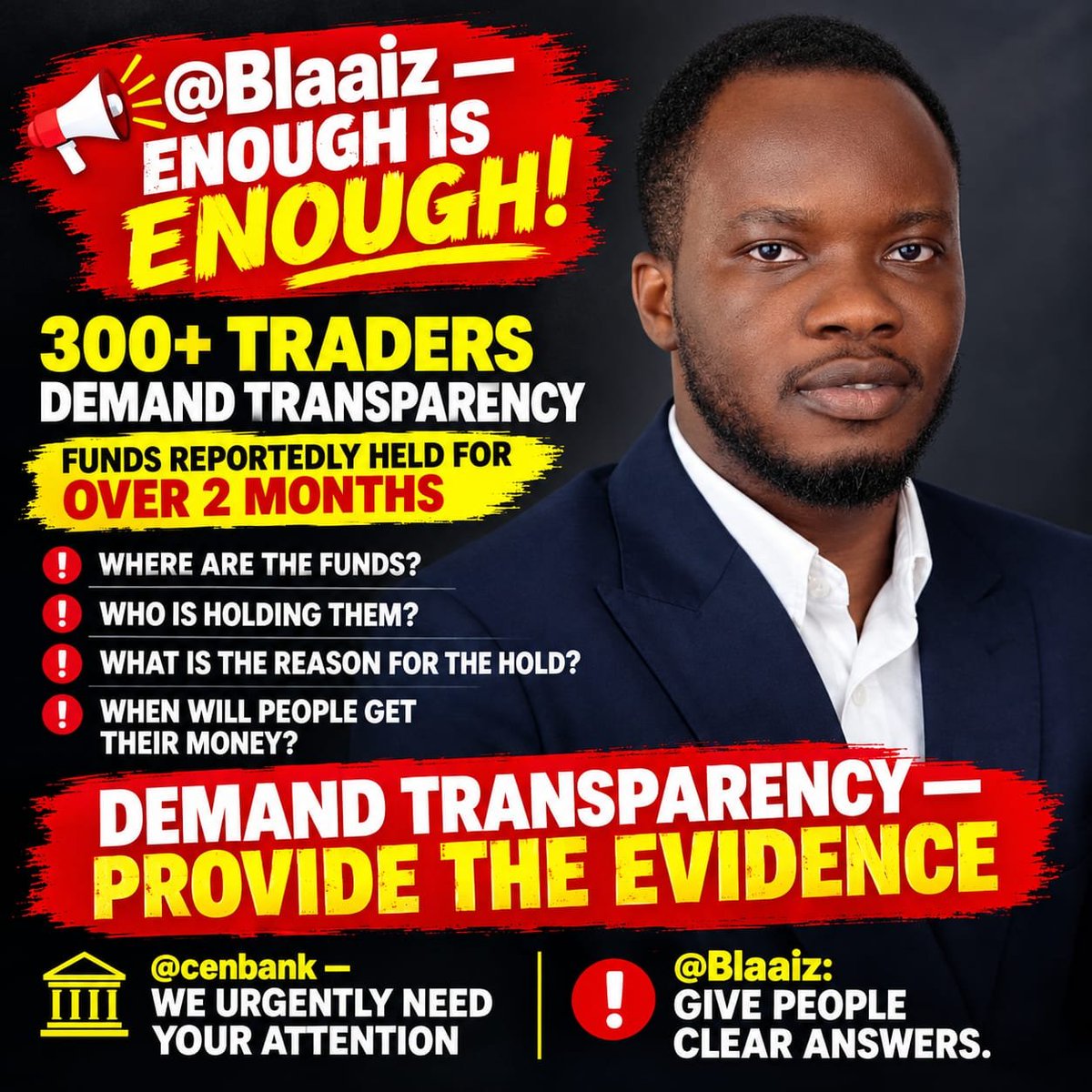 BSlegend12's tweet photo. 🚨 @Blaaiz — ENOUGH IS ENOUGH!

People’s funds have been held for OVER 2 MONTHS, and there are 300+ traders demanding answers.

BLAAIZ has given different explanations for the delay, but when asked to provide evidence supporting these claims, they have failed to provide clear documentation.

At this point, people are asking:

❗ WHERE ARE THE FUNDS?
❗ WHO IS HOLDING THEM?
❗ WHAT IS THE REAL REASON FOR THE HOLD?
❗ WHEN WILL PEOPLE GET THEIR MONEY?

If your explanations are genuine, PROVIDE THE EVIDENCE.

@cenbank — we urgently need your attention and intervention.

@myBlaaiz STOP THE EXCUSES. GIVE PEOPLE ANSWERS.