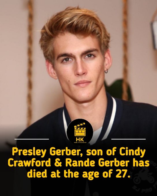 HK_Newss's tweet photo. Presley Gerber, son of Cindy Crawford &amp; Rande Gerber has died at the age of 27.💔 https://t.co/IKiqiUlhbm