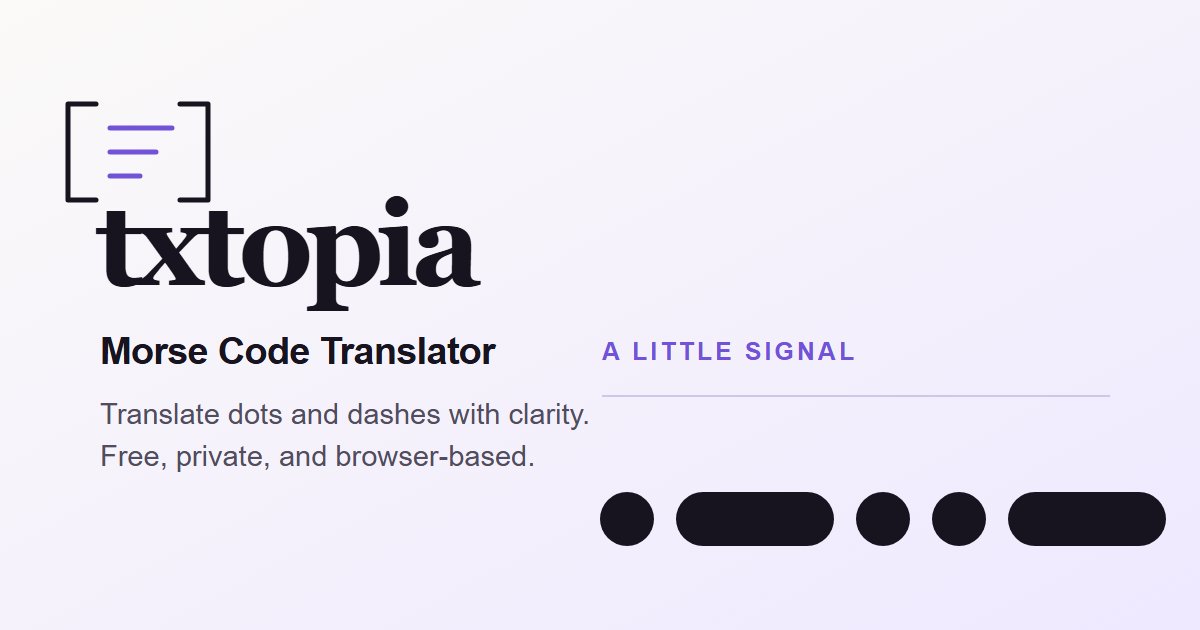 LaconicLeon's tweet photo. I built Txtopia to translate text and Morse code in the browser while keeping normalization and unsupported input visible. It is free, needs no account, and can copy or play the result: https://t.co/LWA5UkWFjt https://t.co/6fw6dkYZ3F