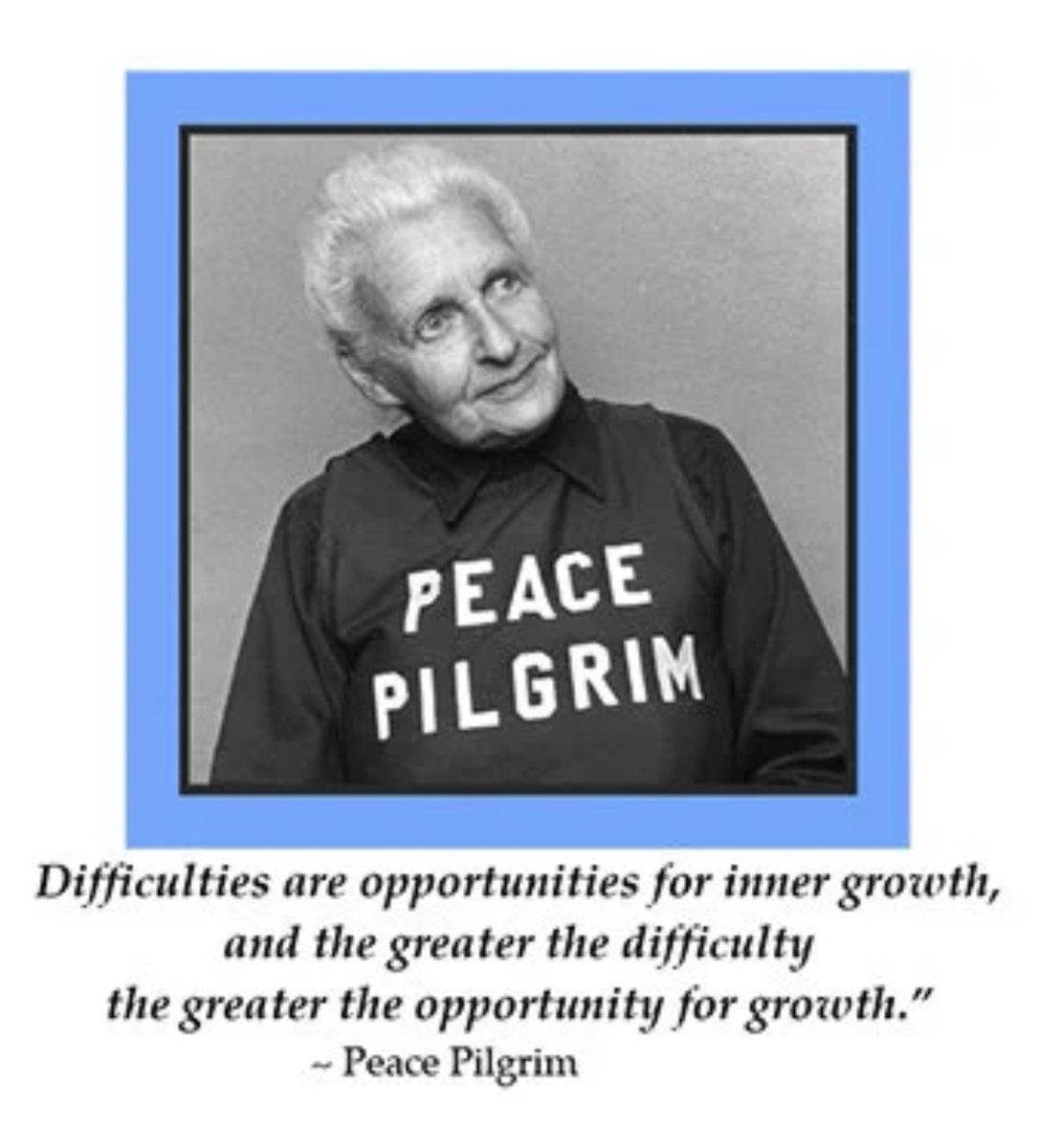 avaaum's tweet photo. Difficulties are opportunities for inner growth, and the greater the difficulty, the greater the opportunity for growth.

— Peace Pilgrim

#IKITAO #PeacePilgrim https://t.co/Zzy0hDknWb