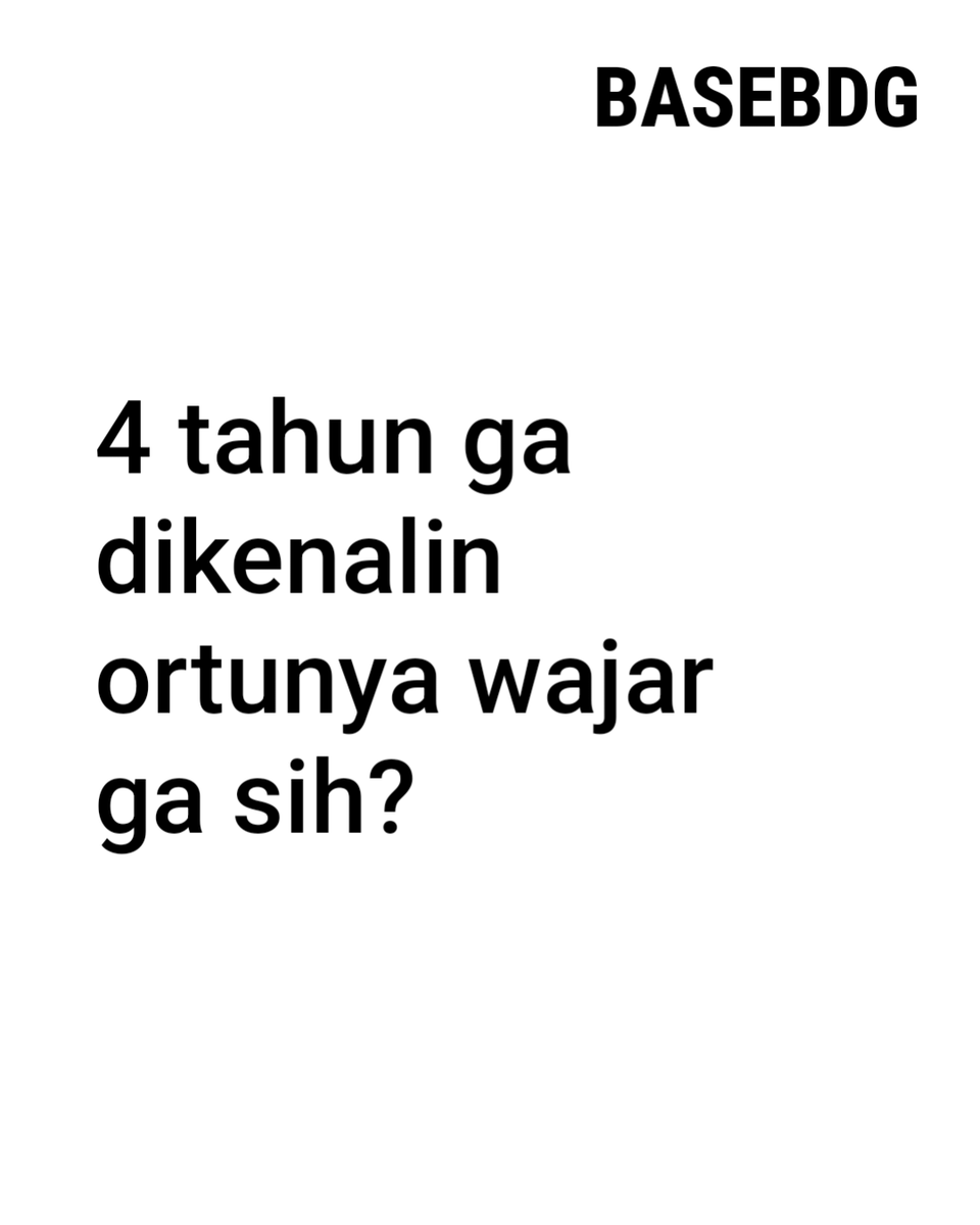 BaseBDG's tweet photo. 4 tahun ga dikenalin ortunya wajar ga sih? https://t.co/OWCcCfTlst