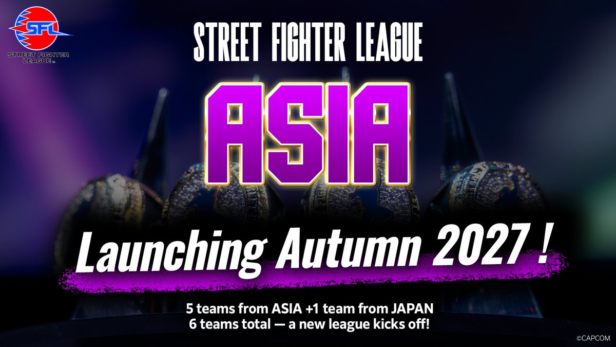 CapcomFighters's tweet photo. SFL ASIA is here. 

The 4th SFL league launches Autumn of 2027.

6 teams. 5 from across Asia, and 1 earned through Japan's selection tournament.

Japan team recruitment opens April 2027. More details out soon.

Check out more 👇
https://t.co/FC7DPhIkU8

#SFLeague #StreetFighter6 https://t.co/x7A3JxJPoN