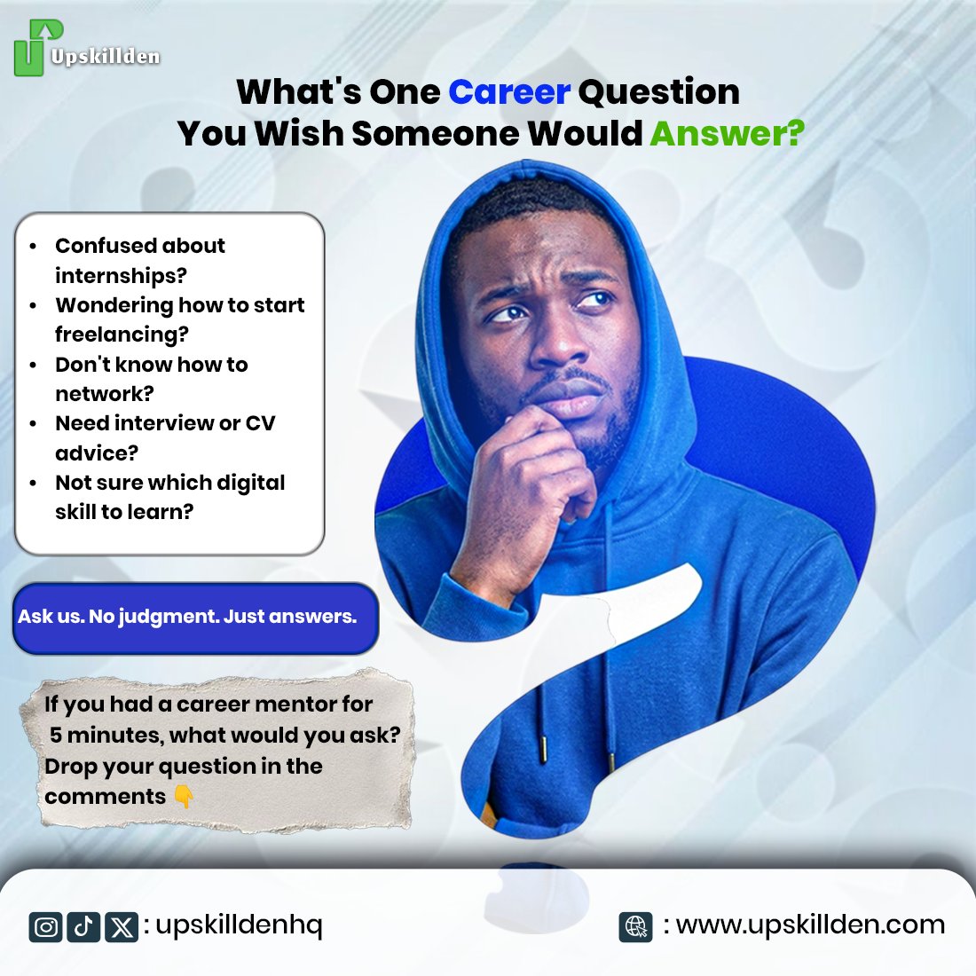 upskilldenhq's tweet photo. If you could ask a career mentor just ONE question, what would it be? 👀
Whether it's about internships, freelancing, CVs, interviews, networking, or choosing a skill, no question is too basic when you're trying to figure things out.
#CareerQuestions #CareerAdvice #StudentSupport https://t.co/yenlDkTWkk