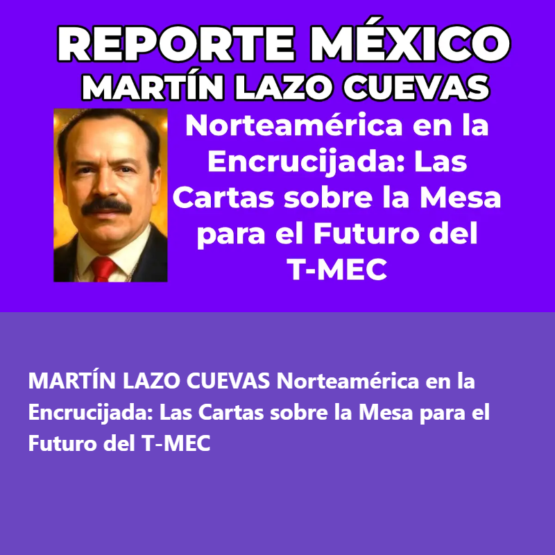 ReporteBC58's tweet photo. MARTÍN LAZO CUEVAS Norteamérica en la Encrucijada: Las Cartas sobre la Mesa para el Futuro del T-MEC
https://t.co/ToXvgNtUH6 https://t.co/HTWyK8m8QC