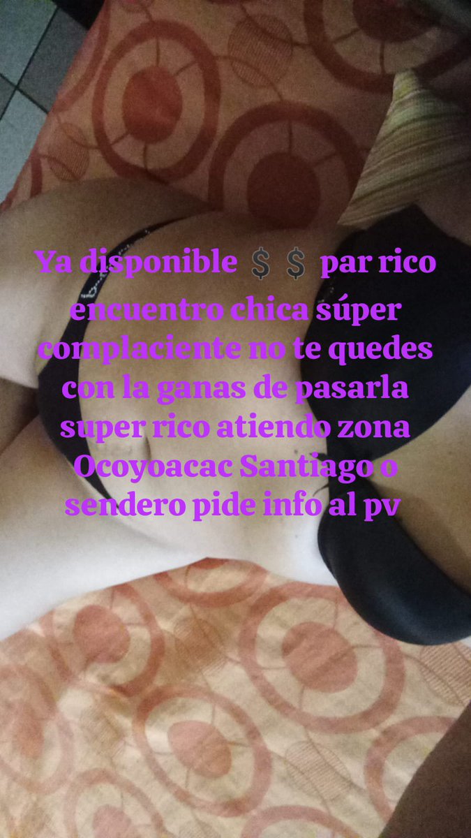 Eduardo90121338's tweet photo. Últimos días de súper promo💲💲💲💲 no te quedes con las ganas de pasarla super rico zona Ocoyoacac Santiago o sendero soy chica súper complaciente no limito relaciones https://t.co/IXa8Pn3GSt
