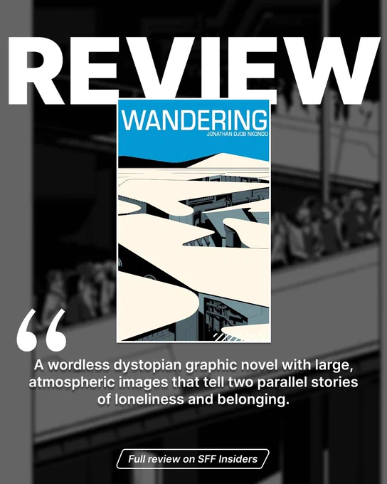 Wandering by Jonathan Djob Nkondo review by Ronit J. The review reads, "A wordless dystopian graphic novel with large, atmospheric images that tell two parallel stories of loneliness and belonging."
Full review on SFF Insiders , link in comments.