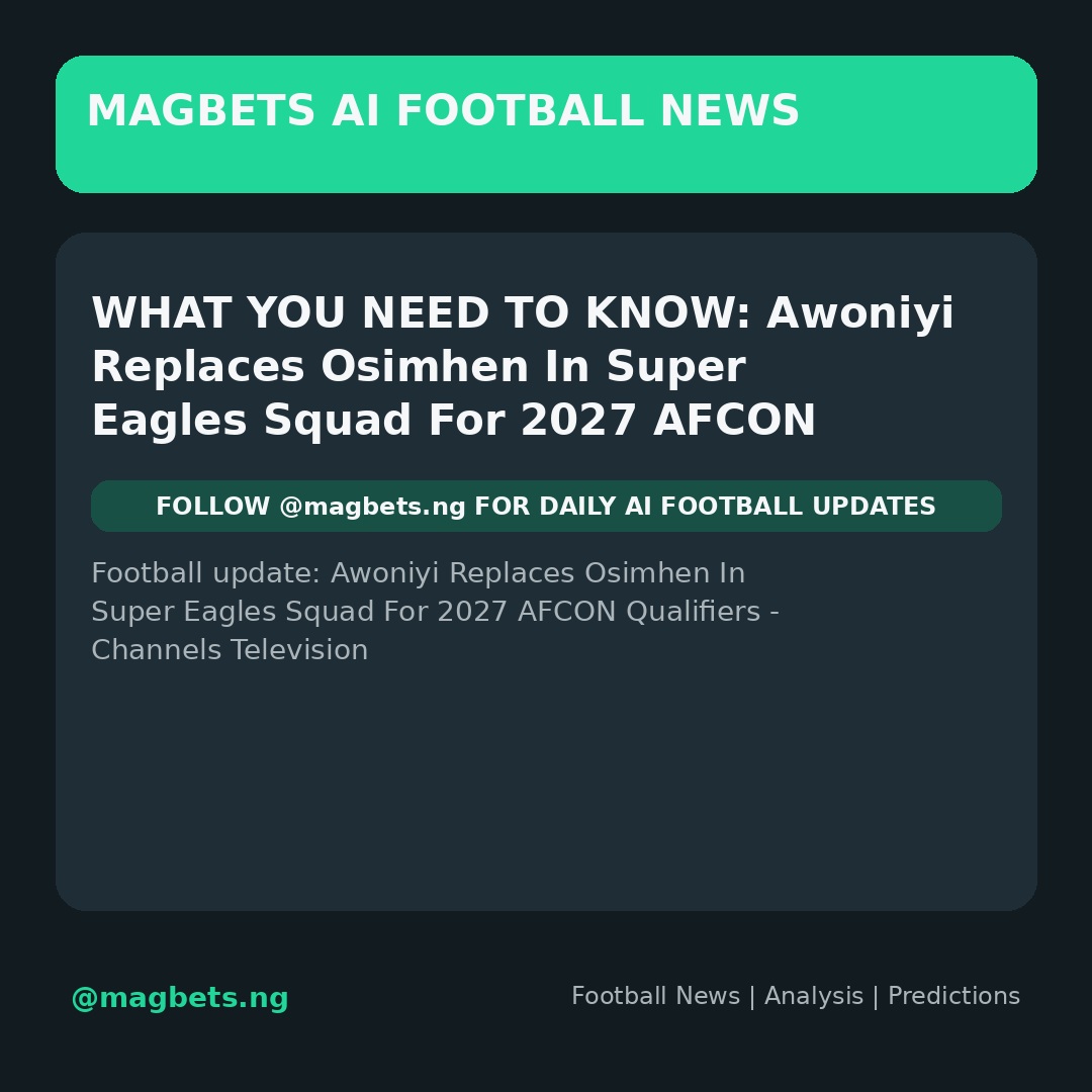 MagbetsN's tweet photo. 🔥 Football update: Awoniyi Replaces Osimhen In Super Eagles Squad For 2027 AFCON Qualifiers - Channels Television

Get the latest football analysis and predictions from Magbets AI.
Visit https://t.co/zvlfaZEUpu

#Football #FootballNews #BettingTips #Mag

1790002831 https://t.co/TiEp4BjiLa