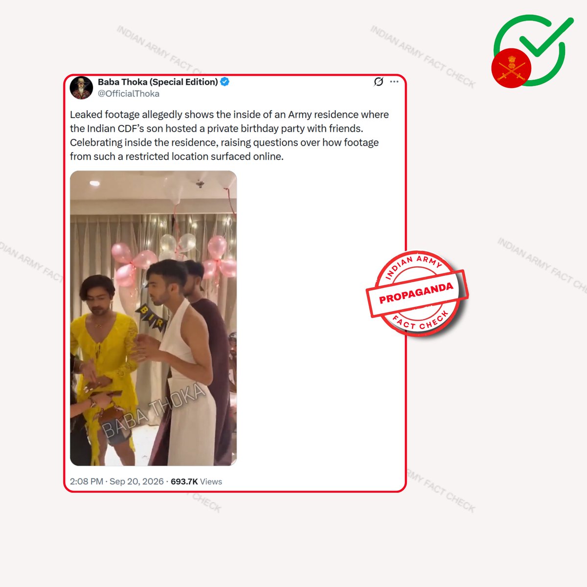 MythbusterXX's tweet photo. 🚨 Filter the Fiction

❌ Pak-based propaganda X account is circulating a false claim alleging that a video shows the inside of an Army residence where Indian CDF’s son hosted a private birthday party with friends and questions how footage from such a restricted location surfaced online. 

✅ FACT: The claim is false and fabricated. The visuals are from the birthday celebration of fashion designer Lalit Singh, who uploaded several photographs from the same event in Gurugram.

Original Source 🔗: https://t.co/AAGkvnbolb

✅ Proof of the account being Pak based is using the acronym CDF (Chief of Defense Forces) which is an appointment in the Pak Military. No such appointment exists in Indian Military. 

🎯 @GoI_MeitY : Pak-based propaganda account @OfficialThoka is circulating a fabricated narrative linking a private birthday celebration to the son of India’s CDS and an Army residence.

♻️ Private birthday celebration + fabricated Army residence claim + false attribution to the CDS’s son = disinformation.

⚠️ Verify before you amplify.

#FactCheck #CognitiveCitizen #IndianArmy #Disinformation #FakeNews

@adgpi
@HQ_IDS_India
@PIBFactCheck
@GoI_MeitY