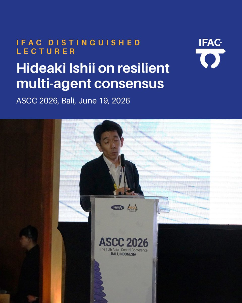IFAC_Control's tweet photo. 🎓 IFAC Distinguished Lecturer Hideaki Ishii gave his plenary on resilient multi-agent consensus under adversarial attacks at ASCC 2026 in Bali. Since the Busan World Congress he is IFAC Vice President for Technical Activities.

📄 https://t.co/4T7Yn0sYE2

#AutomaticControl https://t.co/KkUd314YG7