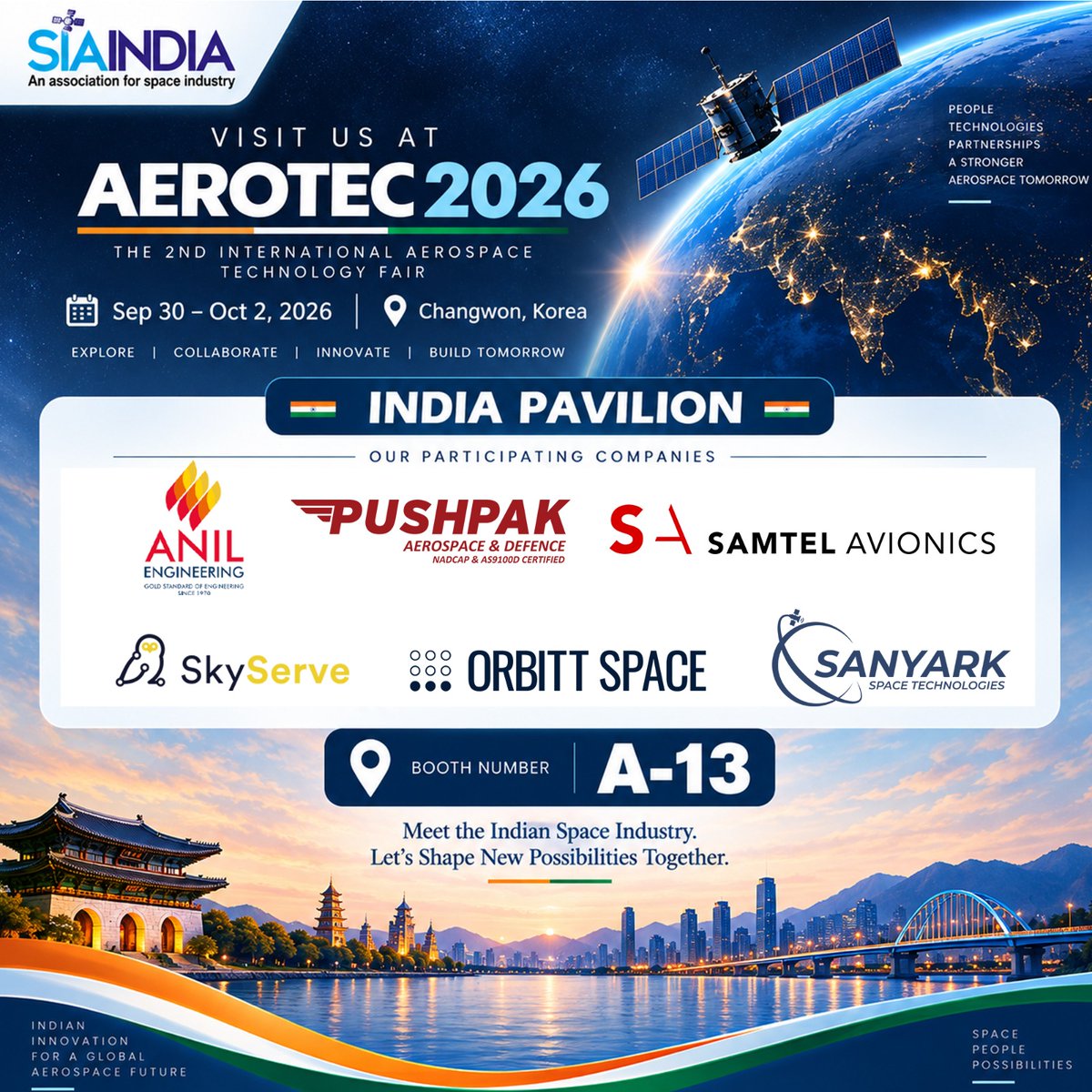 SIA_Ind's tweet photo. 🇮🇳 India Pavilion at AEROTEC 2026 | Changwon, Korea

SIA-India is proud to facilitate the participation of Indian space and aerospace companies at AEROTEC 2026, the 2nd International Aerospace Technology Fair, taking place from 30 September – 2 October 2026 in Changwon, Korea.

The India Pavilion (Booth A-13) will bring together Indian capabilities across aerospace, defence, avionics, space technology and emerging NewSpace solutions.

Participating companies:
Anil Engineering Pushpak Aerospace & Defence Samtel Avionics SkyServe Orbit Space Sanyark Space Technologies

From innovation and advanced manufacturing to space technologies and aerospace solutions, the India Pavilion will provide a platform to connect Indian industry with global partners, explore new opportunities and build meaningful collaborations.

📍 Booth: A-13
📅 30 September – 2 October 2026
📌 Changwon, Korea

Meet the Indian Space Industry. Let’s shape new possibilities together. 🇮🇳🤝🇰🇷

#SIAIndia #AEROTEC2026 #IndiaPavilion #Aerospace #SpaceIndustry #IndianSpaceIndustry #NewSpace #AerospaceTechnology #SpaceTechnology #IndiaKorea #GlobalCollaboration #Changwon #AerospaceInnovation

@pushpakprakash  @SamtelAvionics  @SkyServe_AI  @SanyarkSpace