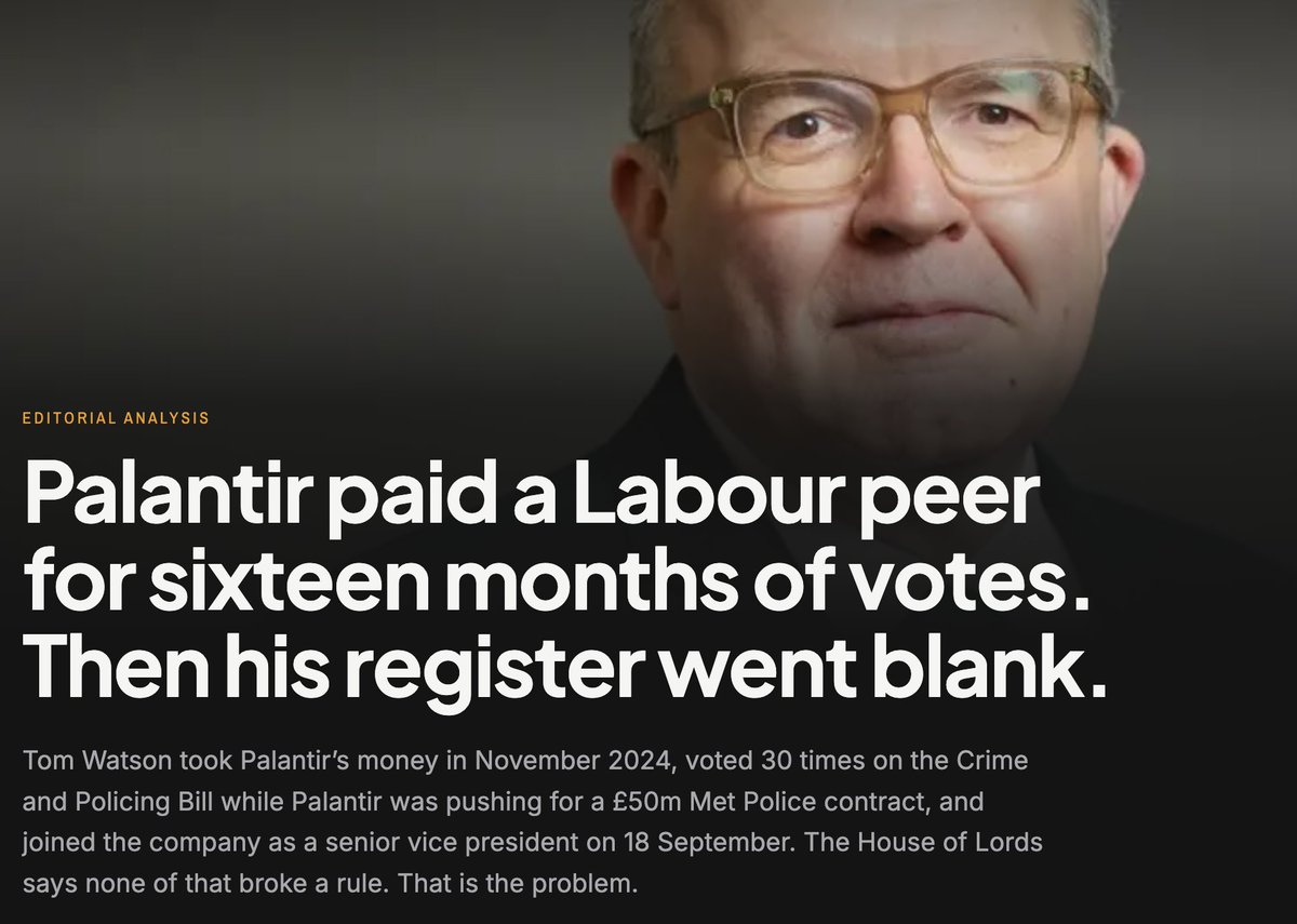 newscord_org's tweet photo. Palantir just hired a Labour peer to fight the campaign against its NHS contract. You can push back against this moral bankruptcy. Three letters, one click, on our action hub.

Tom Watson has been on Palantir's payroll since November 2024. He kept voting in the House of Lords for sixteen months while the company paid him, 240 votes in all.

Thirty of those votes were on the Crime and Policing Bill, cast while Palantir was chasing a £50 million Met Police contract. Five were on the data bill that governs how the NHS shares patient records.

On 18 September Palantir made him senior vice president. His register of interests now reads one line: exempt from registration. He keeps the title, the peerage and the Labour whip, and the Lords say no rule was broken.

His job is to stop you fighting back against Palantir's handling of your data. Palantir's £330 million NHS contract has a break clause in February, two Commons committees say cancel it, and Watson says his role is to correct "false information".

He is one of four peers who have advised Palantir. The company has hired 32 senior officials out of the MoD, the NHS and Whitehall, then won a £240 million contract with no competition.

His appointment is evidence that the thousands of emails sent to NHS trusts, councillors and MPs are amounting to real pressure.

One click sends a letter to your MP, a request to the Lords Conduct Committee to close the loophole, and evidence to the Commons standards inquiry: https://t.co/k6Q1te7fBq