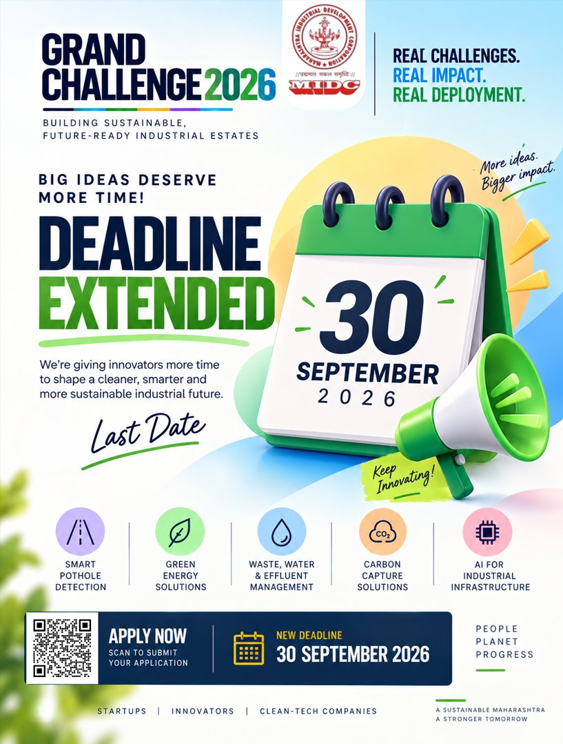 midc_india's tweet photo. 📢 DEADLINE EXTENDED — GRAND CHALLENGE 2026

Great ideas deserve more time.

The application deadline for Grand Challenge 2026 has been extended to 30 September 2026.

If you are a startup, innovator, clean-tech company or technology developer, this is your opportunity to develop solutions for real challenges faced by industrial estates.

The five focus areas include:
🔹Smart Pothole Detection & Repair
🔹Carbon Capture & Emission Management
🔹Waste /Water / Effluent Treatment / Recycling
🔹Green Energy Solutions
🔹AI-Driven Solutions for Industrial Infrastructure

NEW LAST DATE: 30 SEPTEMBER 2026

Don't miss the extended opportunity to take your idea from innovation to real world deployment.

👉 Apply now - https://t.co/QmubSARYdH

#GrandChallenge2026 #MIDC #Innovation #Startups #Innovators #Students #CleanTech #GreenEnergy #AI #SmartInfrastructure #Sustainability #IndustrialInnovation

@CMOMaharashtra @mieknathshinde @SunetraA_Pawar @samant_uday @naikindranil @midc_ceo @MahaDGIPR