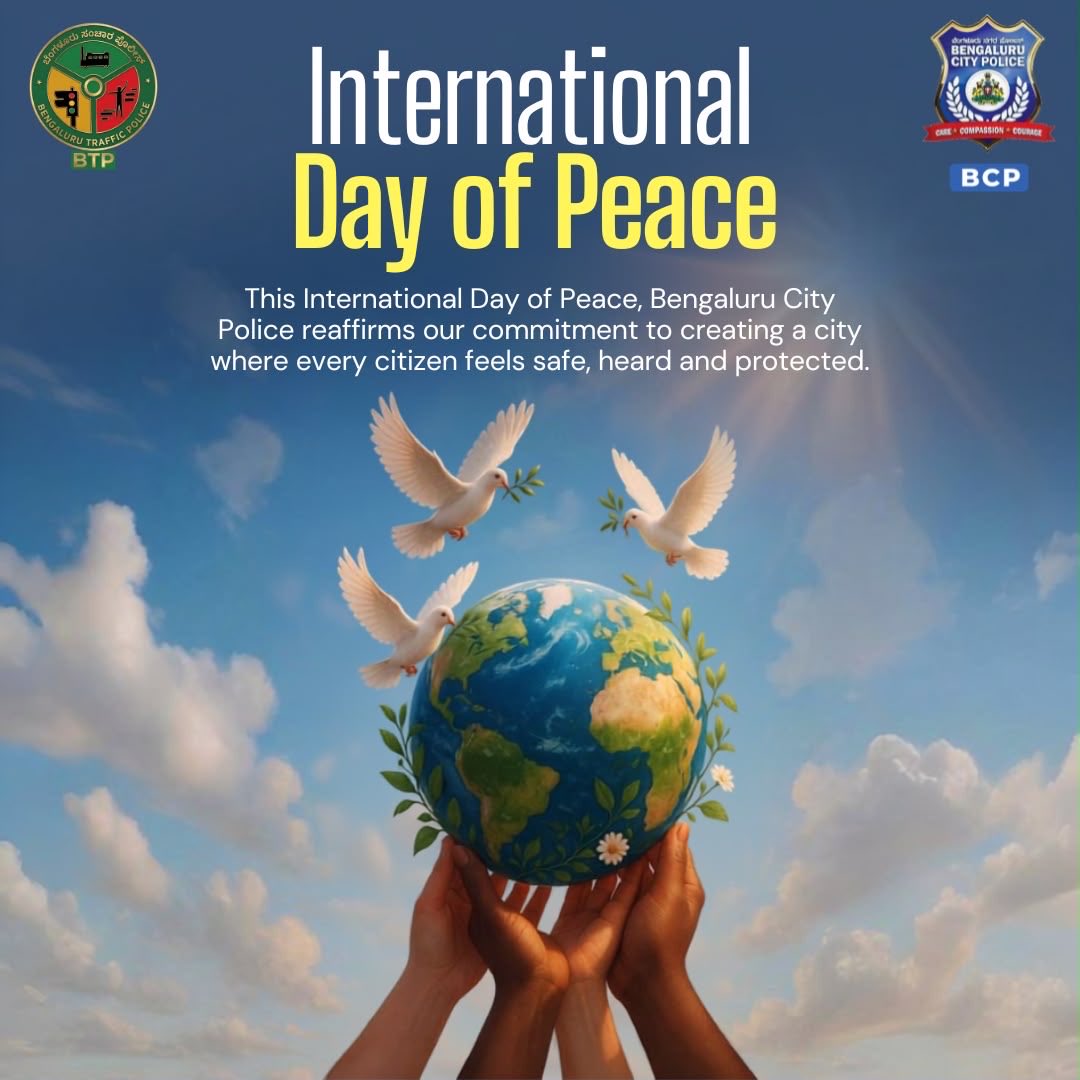 BlrCityPolice's tweet photo. Peace begins where people feel safe.

From every street to every neighbourhood, Bengaluru City Police stands committed to protecting lives, building trust and keeping our city peaceful.

Together, let’s make Bengaluru a city where safety and harmony go hand in hand. 

#InternationalDayOfPeace #BengaluruCityPolice #SafeBengaluru #Peace #WeServeWeProtect