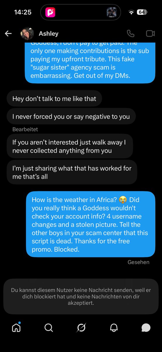 RavenSolePrism's tweet photo. The ultimate scammer takedown.
• A man
hiding behind a fake girl's profile ("Ashley") tried to trick me into paying a "registration fee" for his fake Daddy "Robert"
I checked the account info: Location Africa, 4 username changes, stolen picture. I called him out and asked how the weather in Africa is... and he panicked so hard that "Ashley" blocked me, and "Robert" LITERALLY DELETED HIS ENTIRE TELEGRAM ACCOUNT.
A whole scam operation defeated by one
Goddess in 5 minutes. Queens, never pay a fee and always check the profile details. Stay toxic to broke boys!
#ScammerExposed #Findom #FakeAgency
#DarkFeminine #GirlsGirl