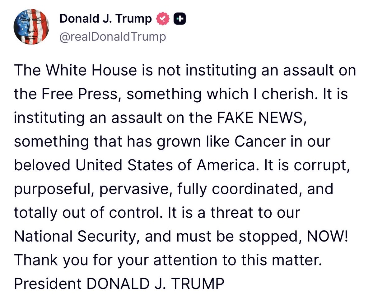 GuntherEagleman's tweet photo. 🚨 PRESIDENT TRUMP JUST DREW THE LINE 

The White House is NOT attacking the Free Press.

It’s attacking the FAKE NEWS.

The cancer that’s been rotting this country for years, corrupt, coordinated, out of control, and a threat to national security.

And he’s right.

Real journalists tell the truth.

The rest of them lie, smear, and protect the swamp.

This isn’t about “democracy.”

This is about whether America still has a press… or a propaganda machine.

FAKE NEWS must be stopped. NOW!

Thank you, Mr. President.