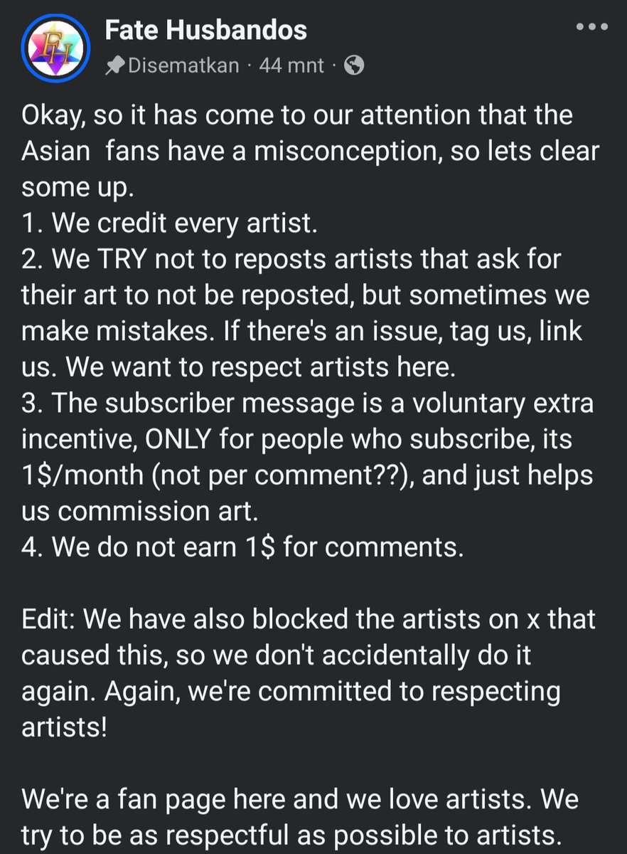 mithalpha's tweet photo. ‼️warn: raciat

One of my moots making a post in facebook to spread awareness towards that page. Neither, they appologize or anything but they make racial comment from my moots nationality as 'Indonesian'.
As you can see they made statement based to otterbebe's nationality, then race to our race which is we are asian, then change it into fans. You can check it to their page they change it soon from "Asian" to "Fans".
Fans... Are you artist or reposter?
Sorry i prefer not being sarcastic.

Back to main topic, there's is none appologize to us Asian and Asian artist that arts been reposted or at leats asking permission to post it.
This is getting worst by how ignorant they are.

Safe place? What kind of safe place you made to monetizer people works without their consent even your intention is for commissioning.
I am so sorry, i object. If you want commission artist, then use your own money.
If you want to support artist, rt their works, likes their works, support their patron etc. If you can't afford support their patron, kofi etc then just rt & like it. That's right thing you do to support artist.

NOT MONETIZING TO ASK PEOPLE SUBSCRIBE TO YOUR PAGE EVEN IT'S 1$!