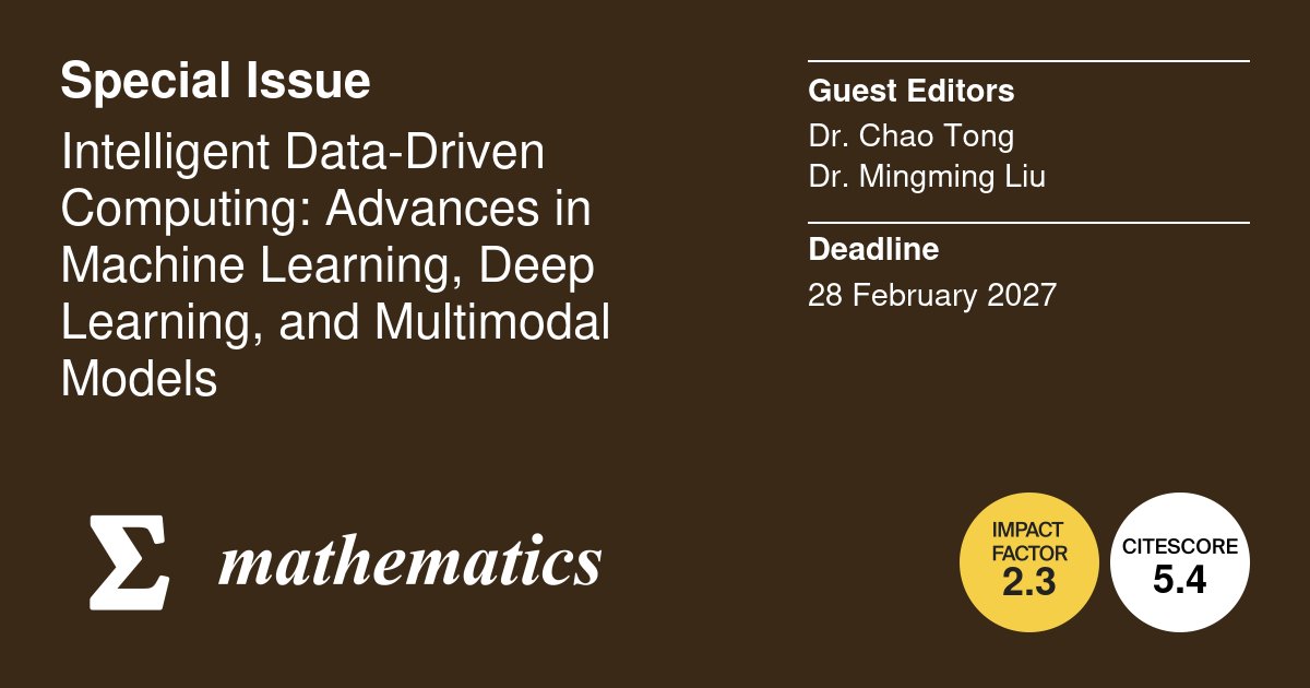 MathematicsMDPI's tweet photo. 👉 Submissions open for "Intelligent Data-Driven #Computing: Advances in #Machine_Learning, #Deep_Learning, and #Multimodal_Models"
🎓 Editors: Dr. Chao Tong and Dr. Mingming Liu
⏳ Deadline: 28 February 2027
📌 More info: https://t.co/VUJpqYU9Bi
@MDPIOpenAccess @ComSciMath_Mdpi https://t.co/cDh5hxBssP