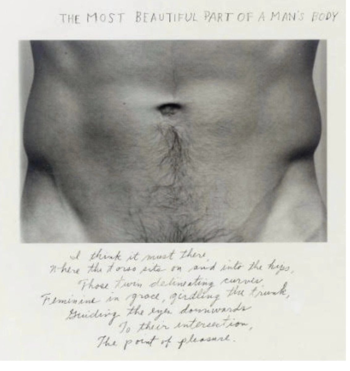 DaveSBrown516's tweet photo. The  Treasure Trail

"The most beautiful part of a man’s body I think it must be there, where the torso sits on and, into the hips, those twin delineating curves, feminine in grace, girdling the trunk, guiding the eyes downwards to their intersection, the point of pleasure."

Duane Michals, 1986

He is an American photographer. Michals's work innovatively uses photo sequences, often incorporating text to examine emotion and philosophy.
Wiki