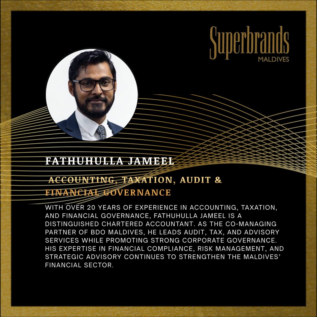 Superbrandsmv's tweet photo. Introducing Fathuhulla Jameel | Superbrands Maldives Council
With over 20 years of experience in accounting, taxation, audit, and financial governance, Fathuhulla Jameel brings extensive professional expertise to the Superbrands Maldives Council.
As the Co-Managing Partner of BDO Maldives, he leads audit, tax, and advisory services, with expertise in financial compliance, risk management, and corporate governance.
His experience and knowledge of the financial sector make him a valuable addition to the Superbrands Maldives Council.
#SuperbrandsMaldives #Superbrands #Maldives #SuperbrandsCouncil #Leadership #Accounting #Audit #Taxation #FinancialGovernance